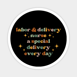 A special delivery every day Funny Labor And Delivery Nurse L&D Nurse RN OB Nurse midwives Magnet